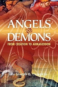 Angels and Demons: From Creation to Armageddon (Paperback)
