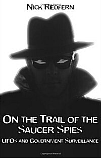 On the Trail of the Saucer Spies: UFOs and Government Surveillance (Paperback)