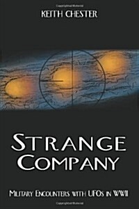Strange Company: Military Encounters with UFOs in World War II (Paperback)