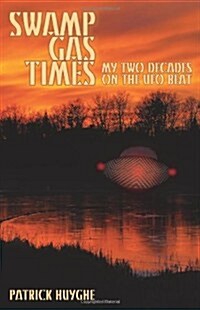 Swamp Gas Times: My Two Decades on the UFO Beat (Paperback)