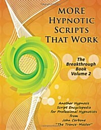 More Hypnotic Scripts That Work: The Breakthrough Book - Volume 2 (Paperback)