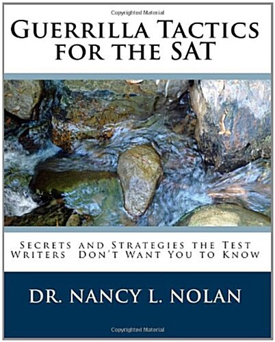 Guerrilla Tactics for the SAT: Secrets and Strategies the Test Writers Dont Want You to Know (Paperback)