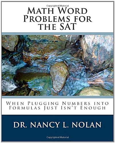 Math Word Problems for the SAT: When Plugging Numbers Into Formulas Just Isnt Enough (Paperback)