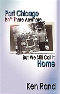 Port Chicago Isnt There Anymore--But We Still Call It Home (Paperback)