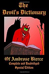The Devils Dictionary of Ambrose Bierce - Complete and Unabridged - Special Edition (Paperback)