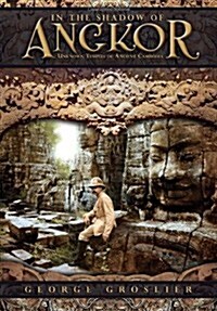 In the Shadow of Angkor - Unknown Temples of Ancient Cambodia (Paperback)
