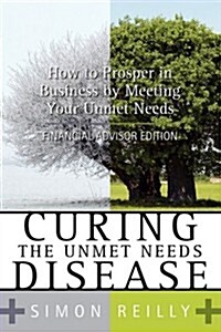 Curing the Unmet Needs Disease (Paperback)