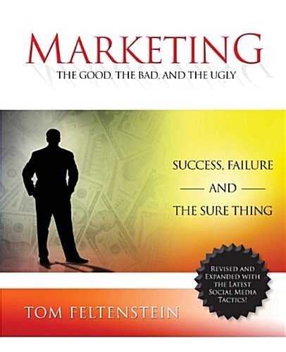 Marketing: The Good, the Bad and the Ugly (Paperback)