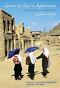 Lessons of Love in Afghanistan: A Lifelong Commitment to the Afghan People (Paperback)