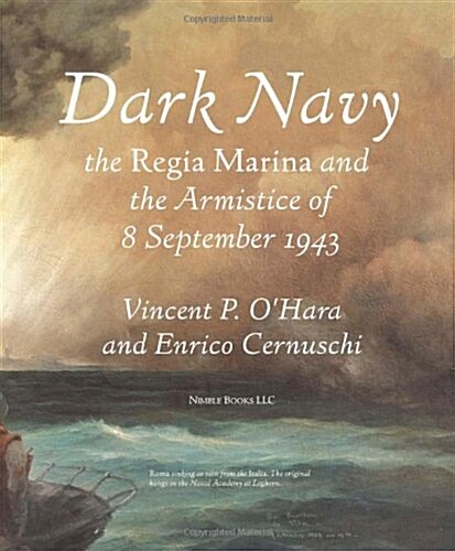 Dark Navy: The Italian Regia Marina and the Armistice of 8 September 1943 (Paperback)