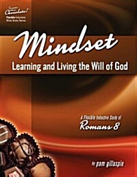 Sweeter Than Chocolate! Mindset: Learning and Living the Will of God -- An Inductive Study of Romans 8 (Paperback)