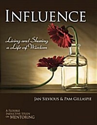 Influence -- Living and Sharing a Life of Wisdom (Paperback)