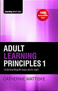 Adult Learning Principles 1: Understanding the ways adults learn (Paperback, 3)