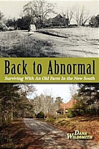 Back to Abnormal: Surviving with an Old Farm in the New South (Paperback)