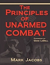 The Principles of Unarmed Combat (Paperback)