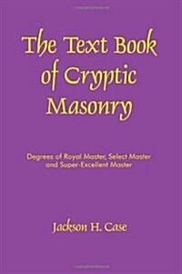 The Text Book of Cryptic Masonry (Paperback)