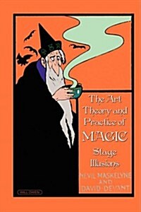The Art, Theory and Practice of Magic - Stage Illusions (Hardcover)