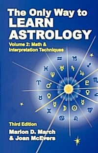 The Only Way to Learn about Astrology, Volume 2, Third Edition (Paperback, 3, /Tor Joanne OB)