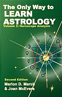 The Only Way to Learn about Astrology, Volume 3, Second Edition (Paperback, 2)