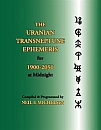 The Uranian Transneptune Ephemeris for 1900-2050 at Midnight (Paperback)