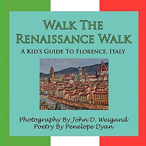 Walk the Renaissance Walk---A Kids Guide to Florence, Italy (Paperback)