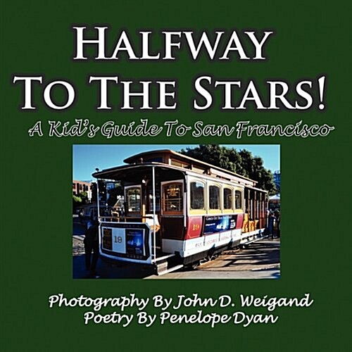 Halfway to the Stars! a Kids Guide to San Francisco (Paperback)