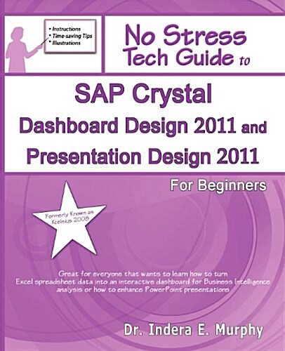 SAP Crystal Dashboard Design 2011 and Presentation Design 2011 for Beginners (Paperback)