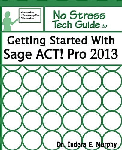 Getting Started with Sage ACT! Pro 2013 (Paperback)