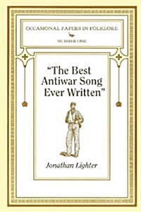 The Best Antiwar Song Ever Written (Paperback)