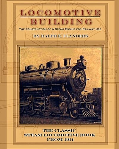 Locomotive Building: Construction of a Steam Engine for Railway Use (Paperback)
