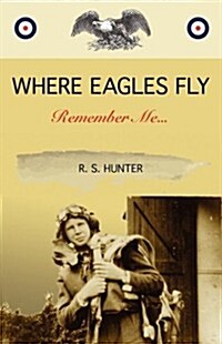 Where Eagles Fly, Remember Me... (Paperback)