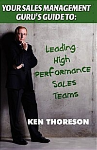 Your Sales Management Gurus Guide To. . . Leading High-Performance Sales Teams (Paperback)