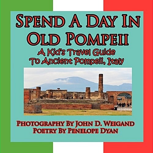 Spend a Day in Old Pompeii, a Kids Travel Guide to Ancient Pompeii, Italy (Paperback)