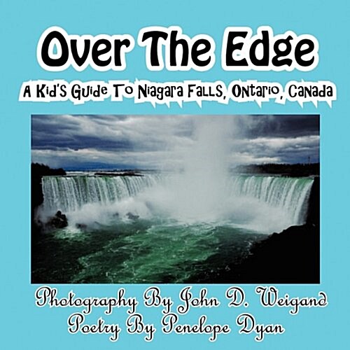 Over the Edge, a Kids Guide to Niagara Falls, Ontario, Canada (Paperback)