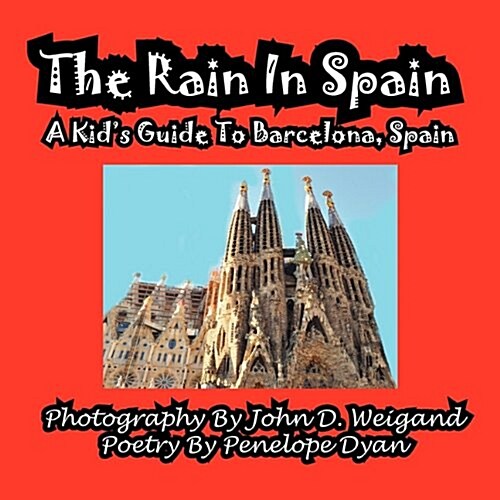 The Rain in Spain---A Kids Guide to Barcelona, Spain (Paperback)