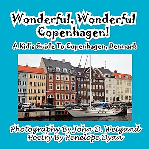 Wonderful, Wonderful Copenhagen! a Kids Guide to Copenhagen, Denmark (Paperback)