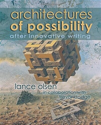Architectures of Possibility: After Innovative Writing (Paperback)