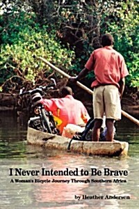 I Never Intended to Be Brave (Paperback)