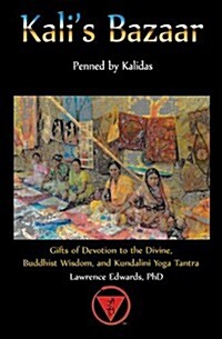 Kalis Bazaar: Gifts of Devotion to the Divine, Buddhist Wisdom, and Kundalini Yoga Tantra (Paperback)
