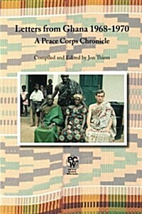 Letters from Ghana 1968-1970: A Peace Corps Chronicle (Paperback)