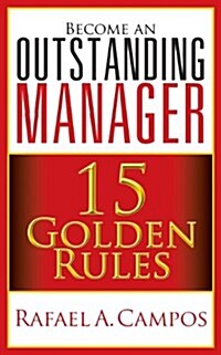 Become an Outstanding Manager: 15 Golden Rules (Paperback)