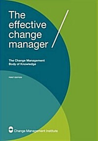 The Effective Change Manager: The Change Management Body of Knowledge (Paperback)