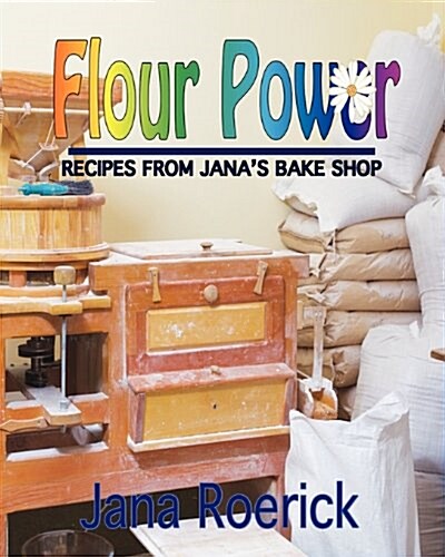 Flour Power - Recipes from Janas Bake Shop (Paperback)