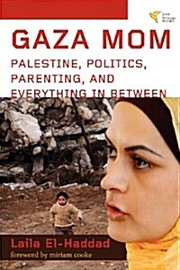 Gaza Mom: Palestine, Politics, Parenting, and Everything in Between (Paperback)