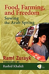 Food, Farming, and Freedom: Sowing the Arab Spring (Paperback)