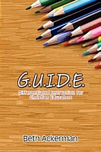 G.U.I.D.E. Differentiated Instruction for Christian Educators (Paperback)