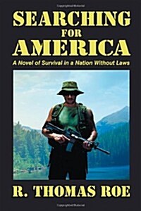Searching for America: A Novel of Survival in a Nation Without Laws (Paperback)