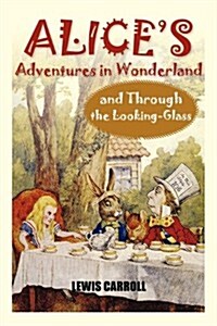 Alices Adventures in Wonderland and Through the Looking-Glass (Paperback)