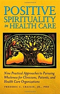 Positive Spirituality in Health Care (Paperback, New)
