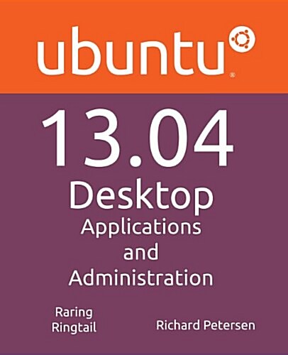 Ubuntu 13.04 Desktop: Applications and Administration (Paperback)